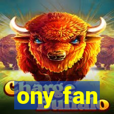 ony fan